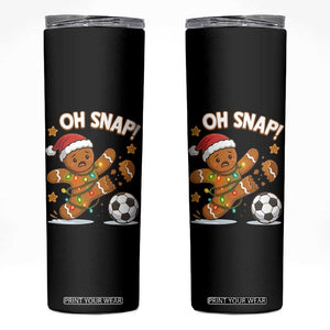 Oh Snap Gingerbreadman Christmas Soccer Skinny Tumbler TS10 Black Print Your Wear