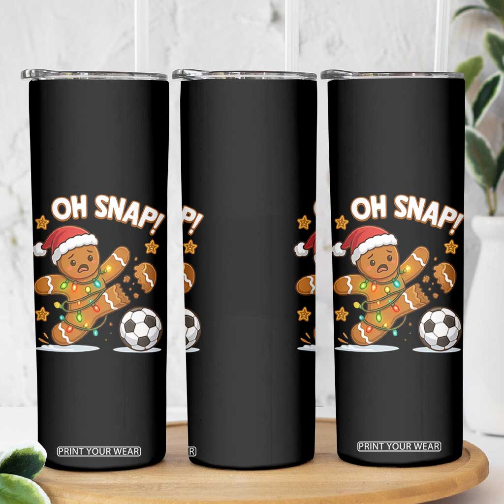 Oh Snap Gingerbreadman Christmas Soccer Skinny Tumbler TS10 Print Your Wear