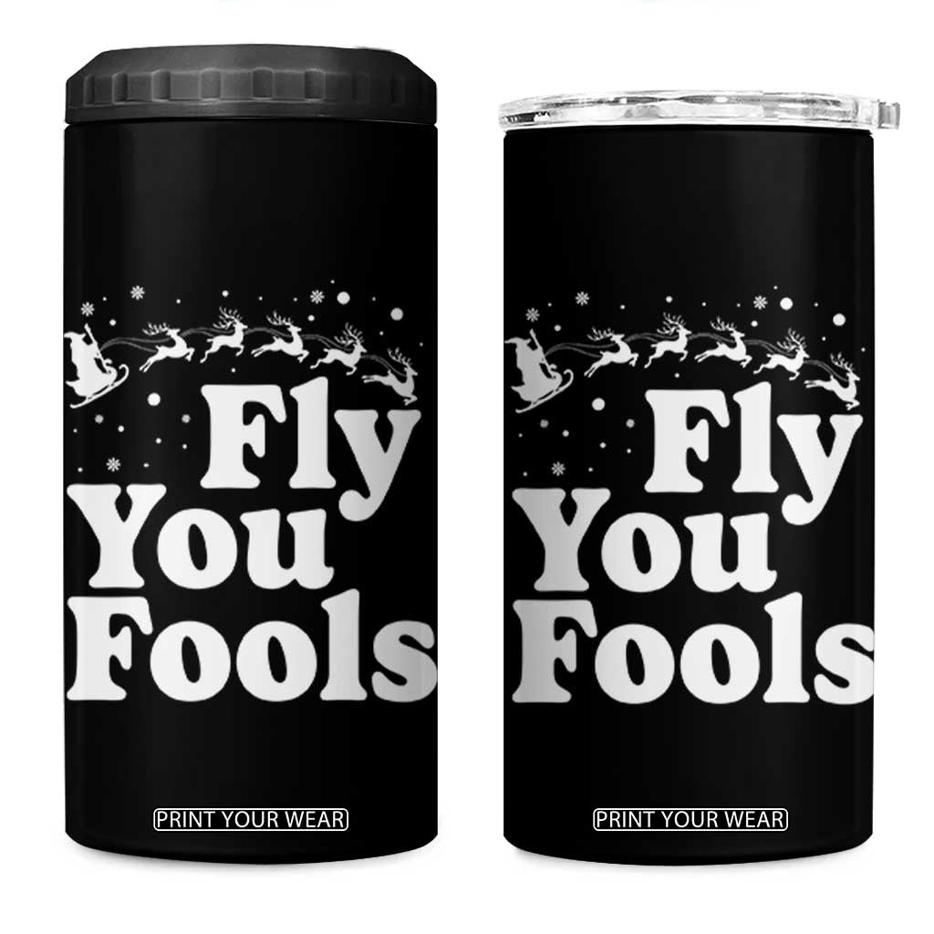 Funny Christmas 4 in 1 Can Cooler Tumbler Fly You Fools Fantasy Movie Santa Sleigh Reindeer TS10 One Size: 16 oz Black Print Your Wear