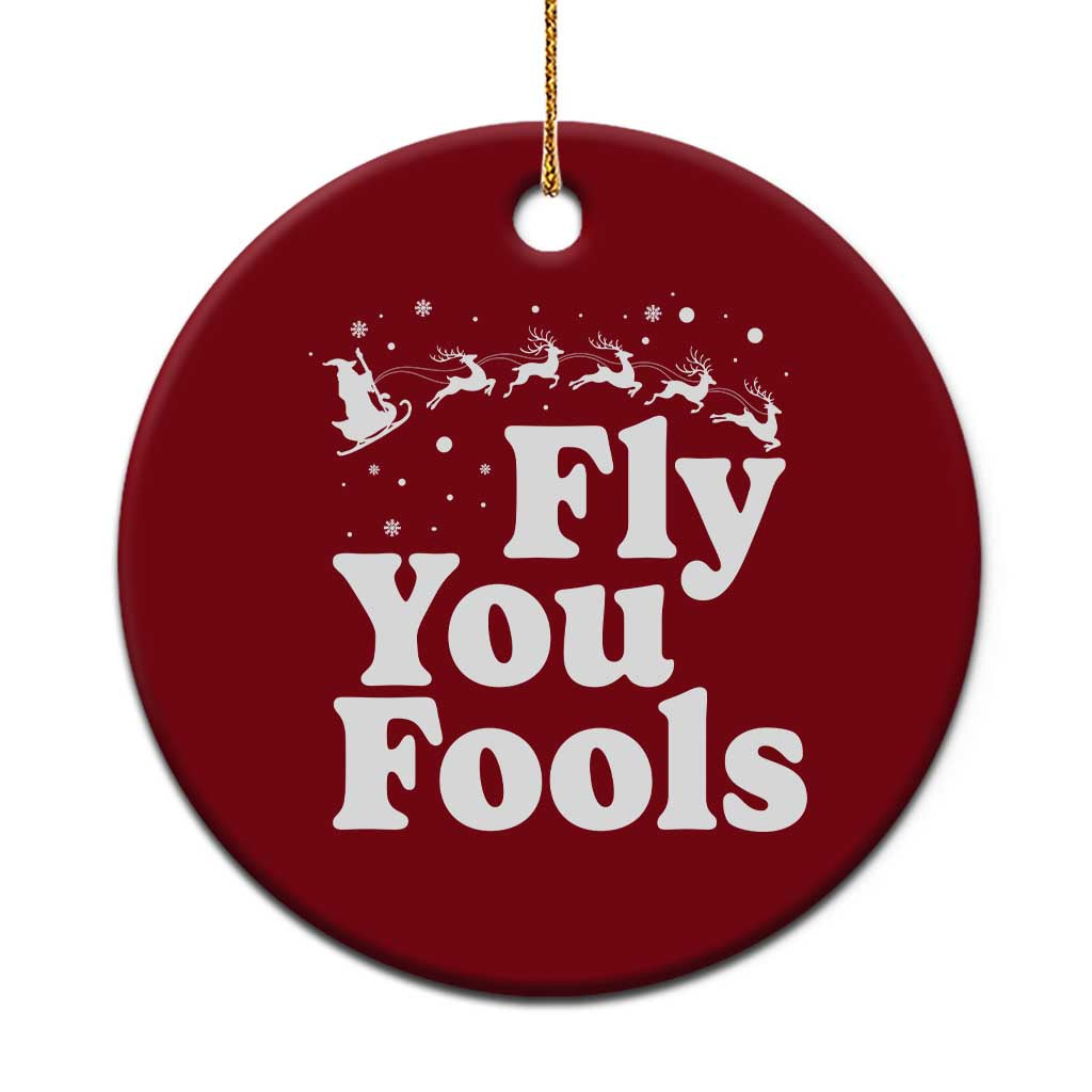 Funny Christmas Ceramic Ornament Fly You Fools Fantasy Movie Santa Sleigh Reindeer - Print Your Wear