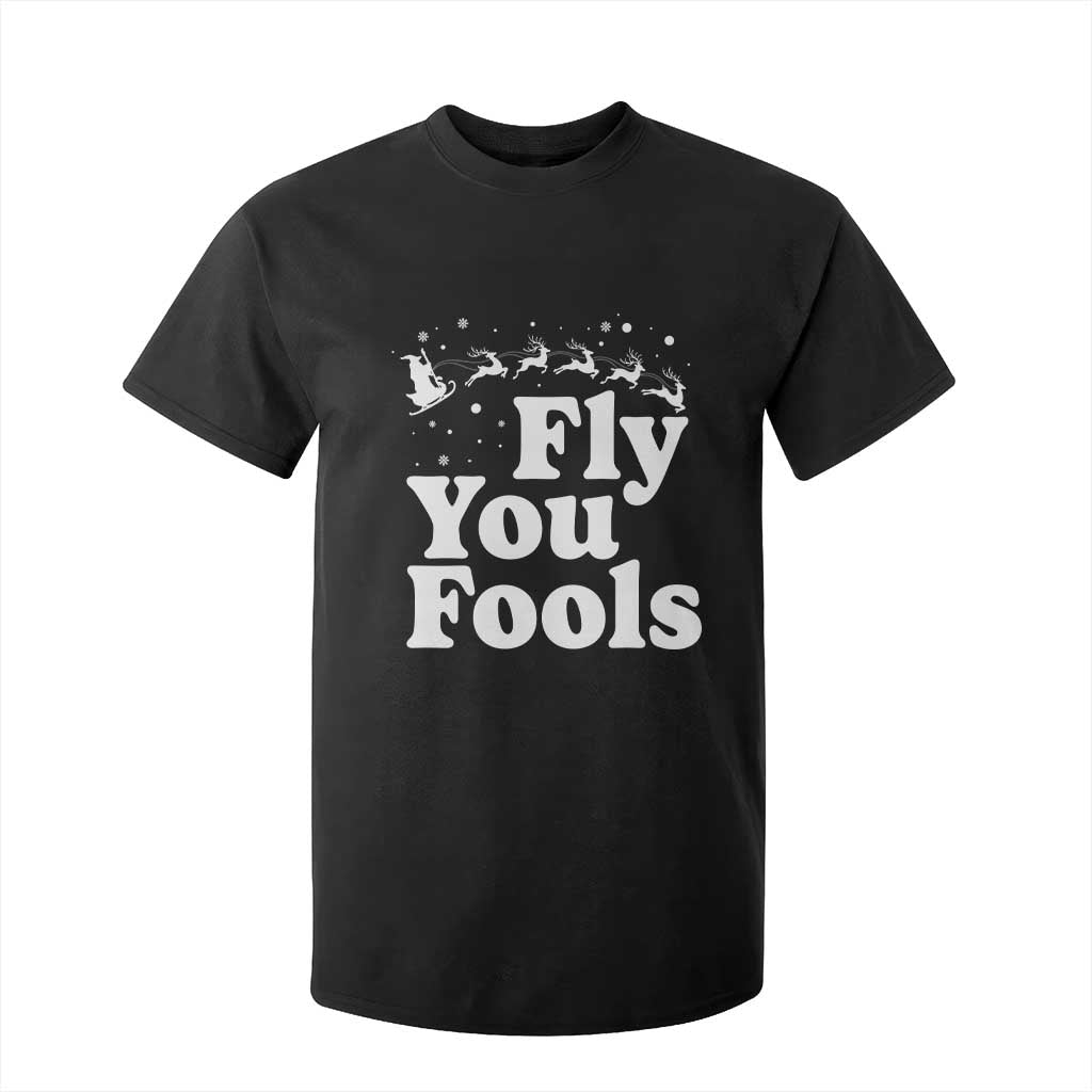 Funny Christmas T Shirt For Kid Fly You Fools Fantasy Movie Santa Sleigh Reindeer TS10 Black Print Your Wear