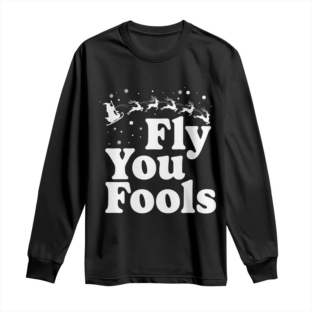 Funny Christmas Long Sleeve Shirt Fly You Fools Fantasy Movie Santa Sleigh Reindeer TS10 Black Print Your Wear