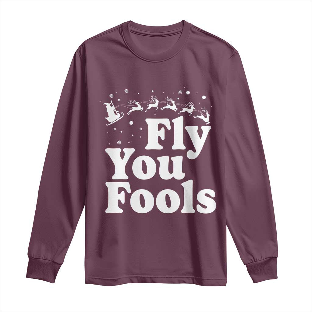 Funny Christmas Long Sleeve Shirt Fly You Fools Fantasy Movie Santa Sleigh Reindeer TS10 Maroon Print Your Wear