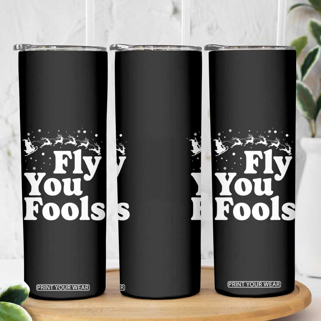 Funny Christmas Skinny Tumbler Fly You Fools Fantasy Movie Santa Sleigh Reindeer TS10 Print Your Wear