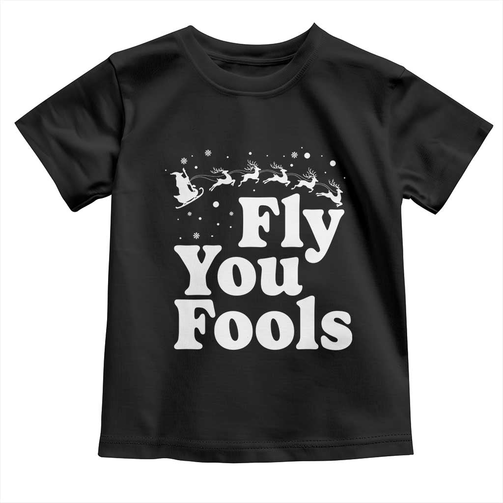 Funny Christmas Toddler T Shirt Fly You Fools Fantasy Movie Santa Sleigh Reindeer TS10 Black Print Your Wear