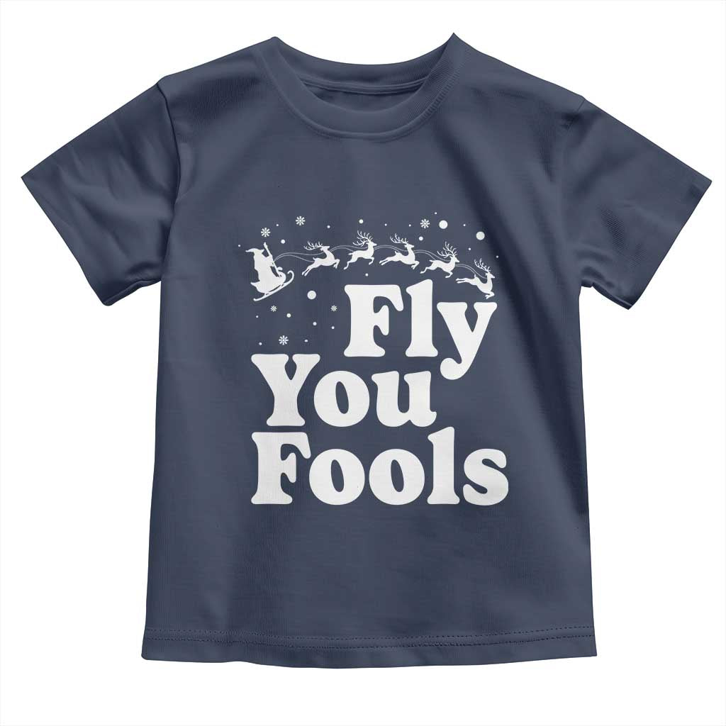 Funny Christmas Toddler T Shirt Fly You Fools Fantasy Movie Santa Sleigh Reindeer TS10 Navy Print Your Wear