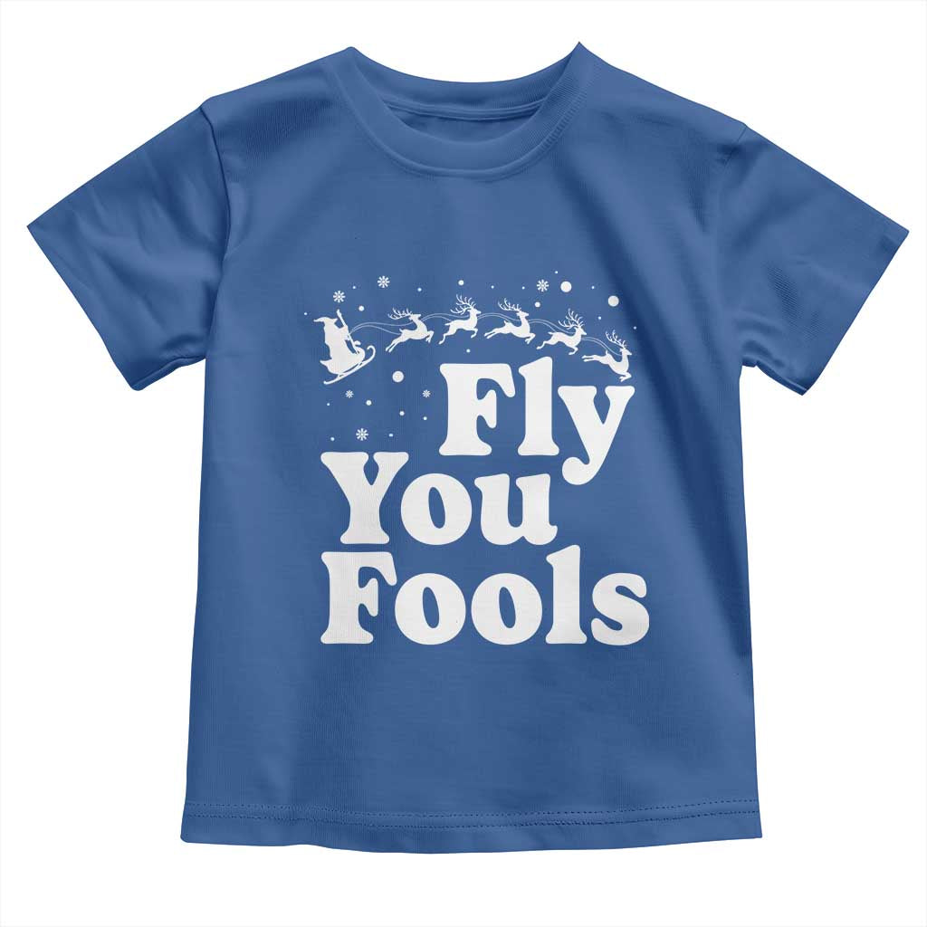 Funny Christmas Toddler T Shirt Fly You Fools Fantasy Movie Santa Sleigh Reindeer TS10 Royal Blue Print Your Wear