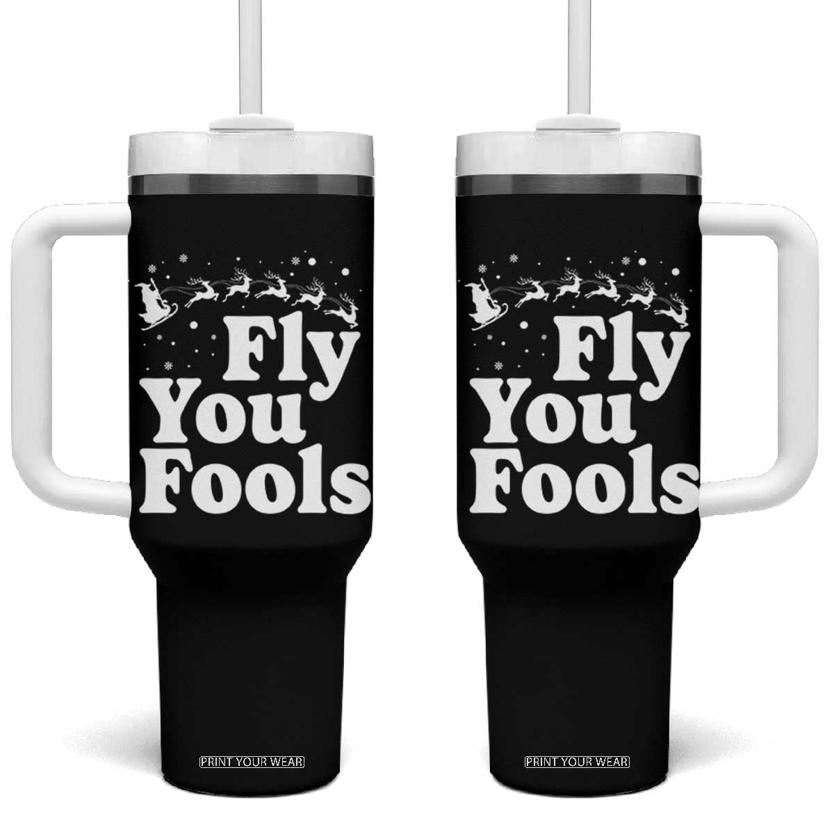 Funny Christmas Tumbler With Handle Fly You Fools Fantasy Movie Santa Sleigh Reindeer TS10 One Size: 40 oz Black Print Your Wear
