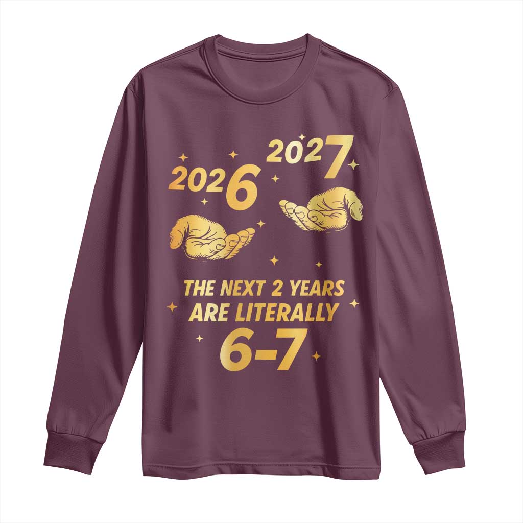 Funny 67 New Years Eve Long Sleeve Shirt Six Seven Boys Kids NYE Party 6 7 Meme TS10 Maroon Print Your Wear