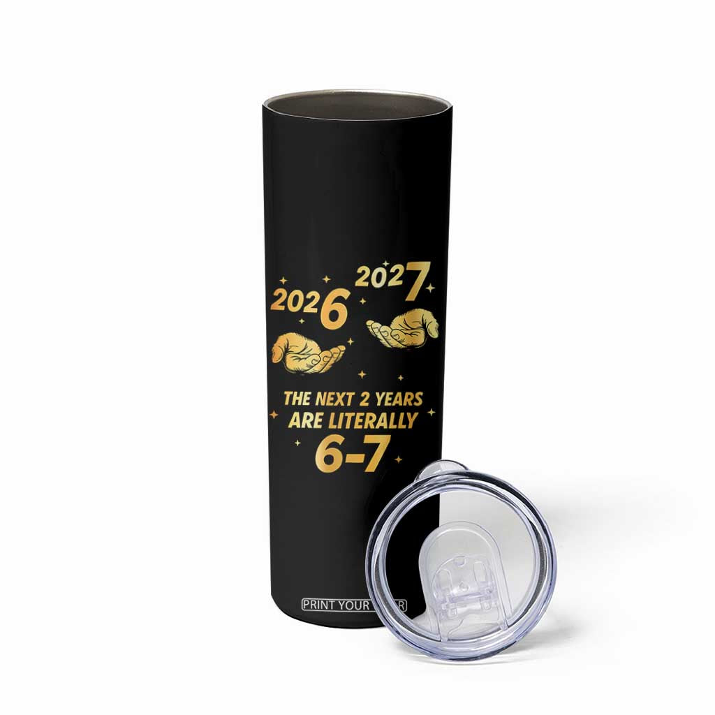 Funny 67 New Years Eve Skinny Tumbler Six Seven Boys Kids NYE Party 6 7 Meme TS10 Print Your Wear