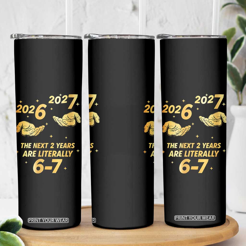 Funny 67 New Years Eve Skinny Tumbler Six Seven Boys Kids NYE Party 6 7 Meme TS10 Print Your Wear