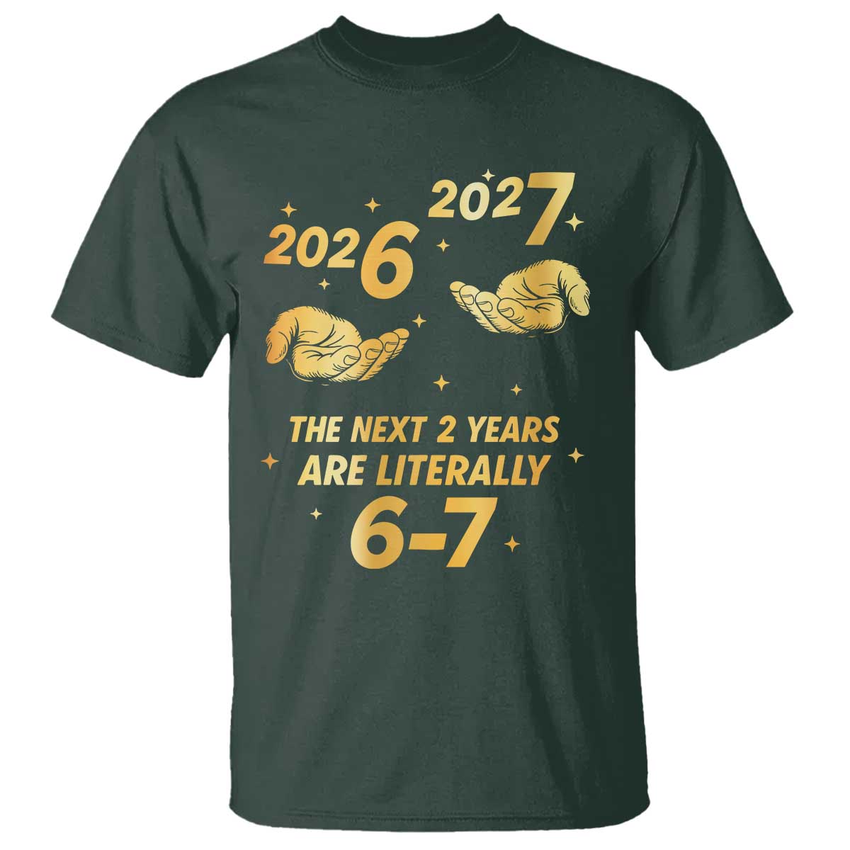 Funny 67 New Years Eve T Shirt Six Seven Boys Kids NYE Party 6 7 Meme TS10 Dark Forest Green Print Your Wear