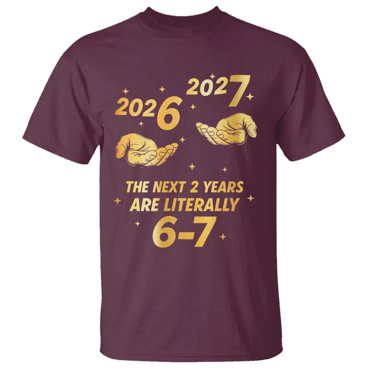 Funny 67 New Years Eve T Shirt Six Seven Boys Kids NYE Party 6 7 Meme TS10 Maroon Print Your Wear