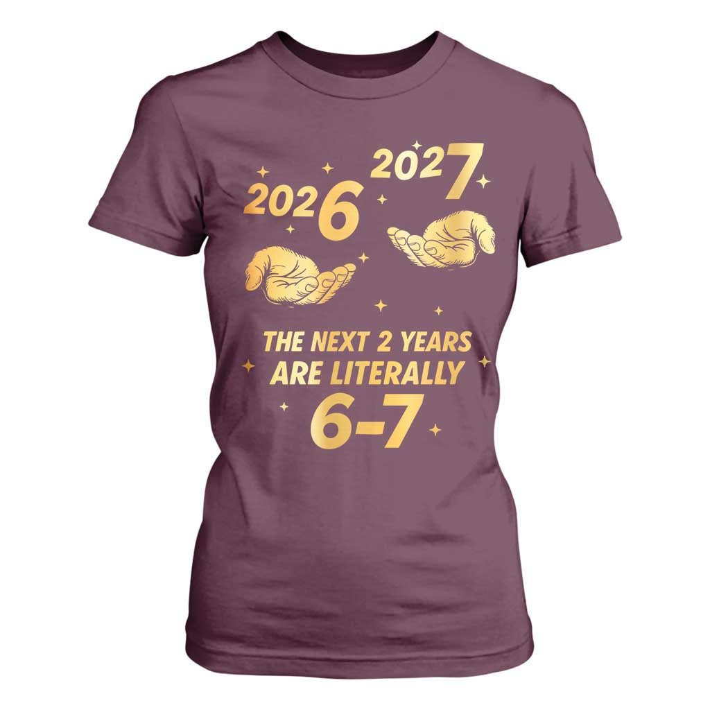 Funny 67 New Years Eve T Shirt For Women Six Seven Boys Kids NYE Party 6 7 Meme TS10 Maroon Print Your Wear