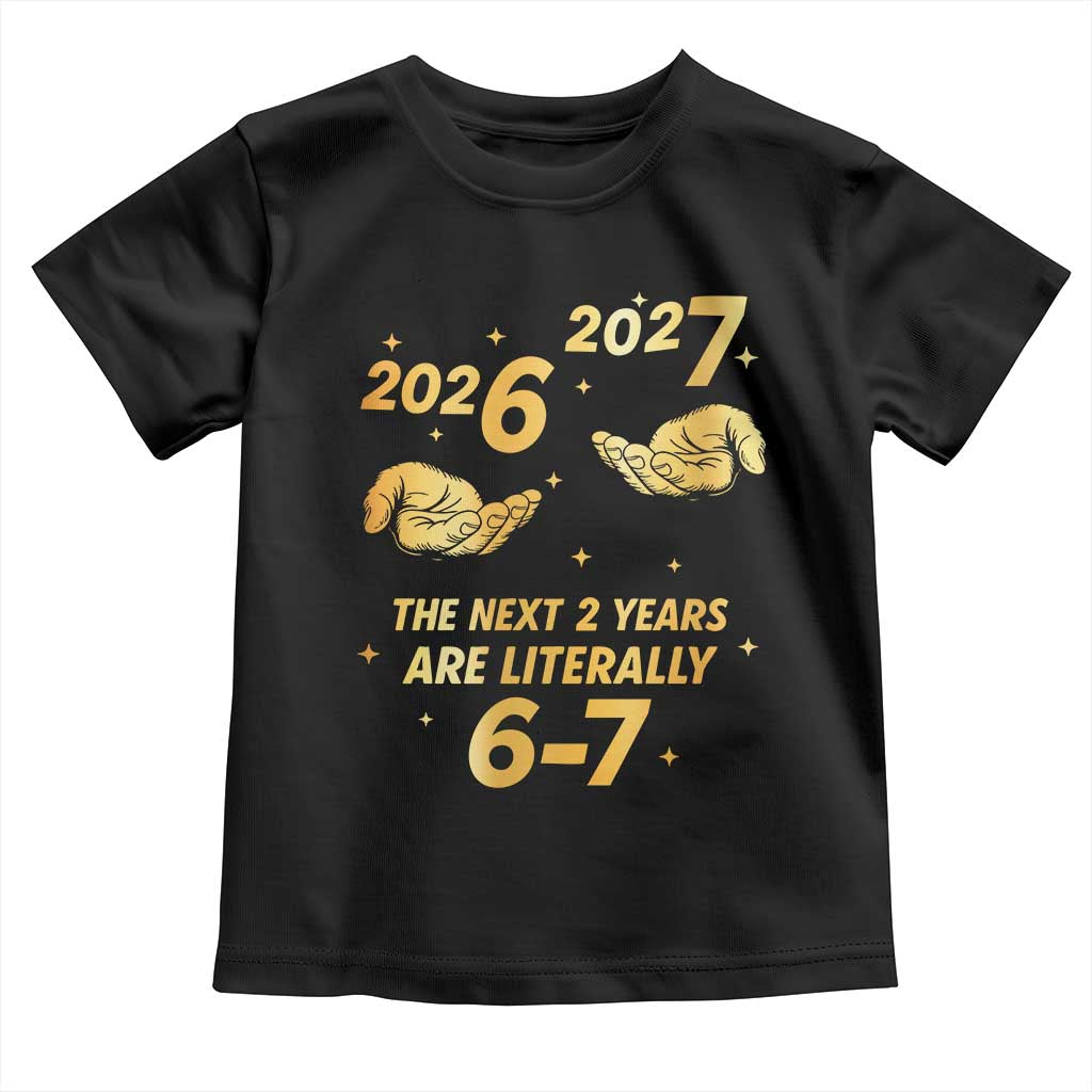Funny 67 New Years Eve Toddler T Shirt Six Seven Boys Kids NYE Party 6 7 Meme TS10 Black Print Your Wear