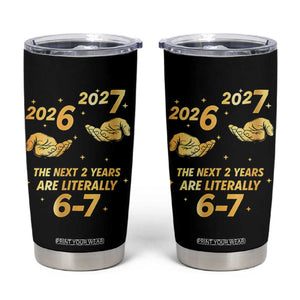 Funny 67 New Years Eve Tumbler Cup Six Seven Boys Kids NYE Party 6 7 Meme TS10 Black Print Your Wear