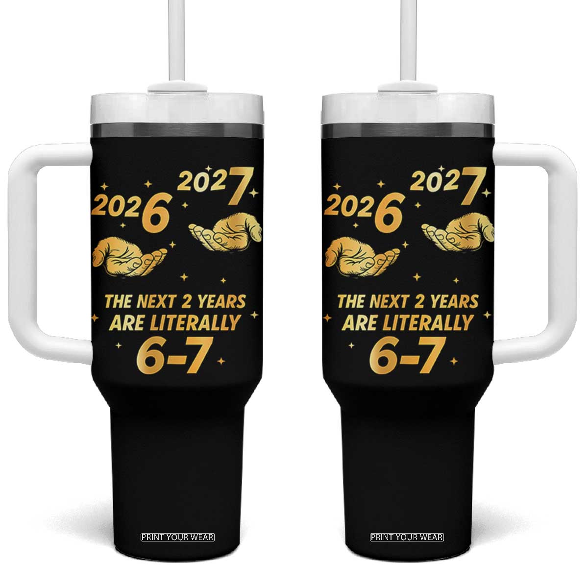 Funny 67 New Years Eve Tumbler With Handle Six Seven Boys Kids NYE Party 6 7 Meme TS10 One Size: 40 oz Black Print Your Wear