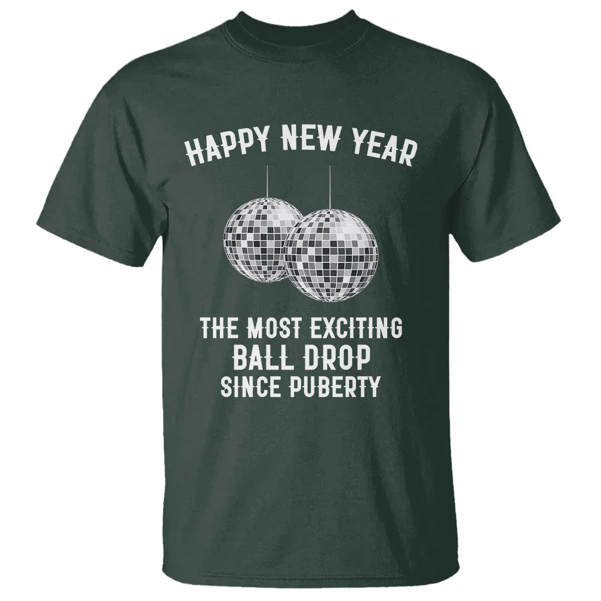Funny New Years Eve T Shirt Ball Drop Rude Adult Humor TS10 Dark Forest Green Print Your Wear