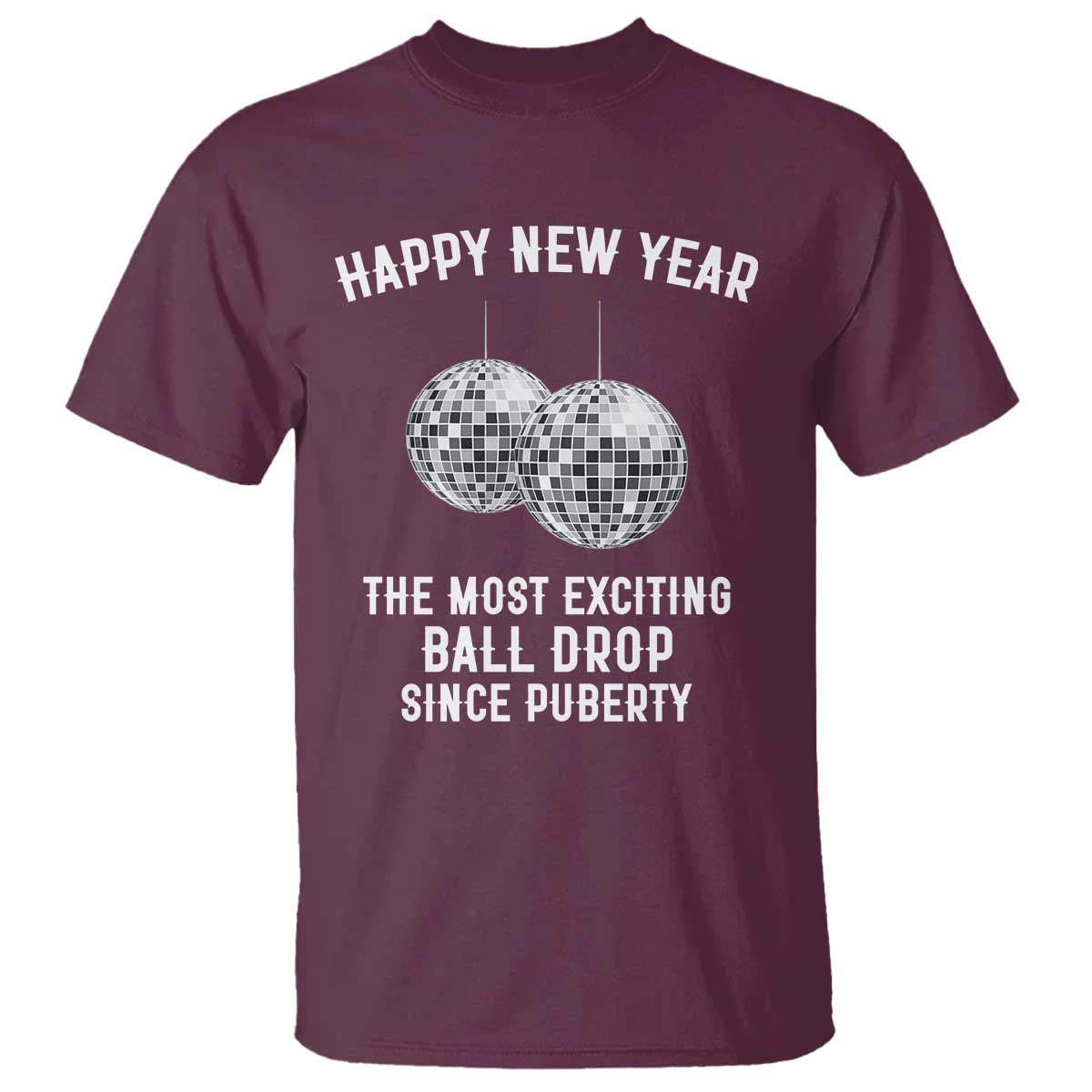 Funny New Years Eve T Shirt Ball Drop Rude Adult Humor TS10 Maroon Print Your Wear