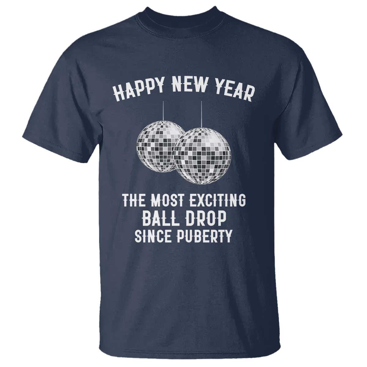 Funny New Years Eve T Shirt Ball Drop Rude Adult Humor TS10 Navy Print Your Wear