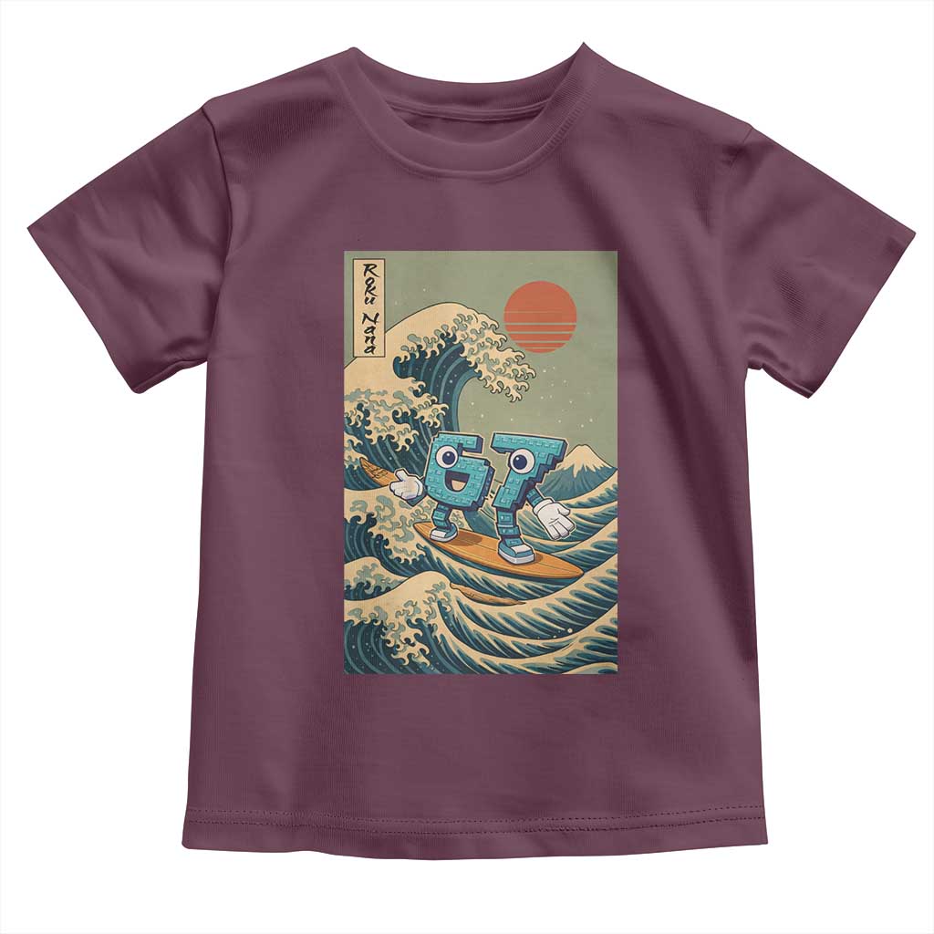 67 Surfing Japanese Toddler T Shirt Funny Great Wave Off Kanagawa Six Seven Brainrot Meme TS10 Maroon Print Your Wear