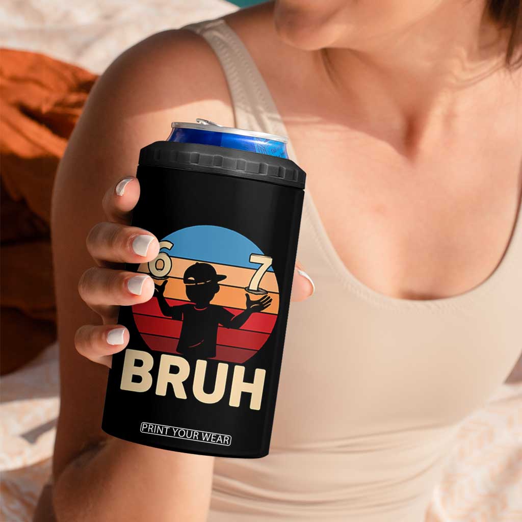 Bruh 67 Meme 4 in 1 Can Cooler Tumbler Funny Six Seven Meme 6 7 Numbers Kid Gen Alpha TS10 Print Your Wear
