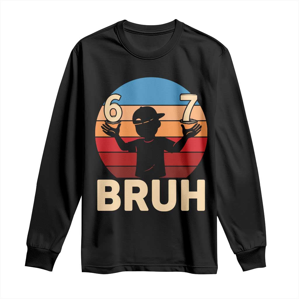Bruh 67 Meme Long Sleeve Shirt Funny Six Seven Meme 6 7 Numbers Kid Gen Alpha TS10 Black Print Your Wear