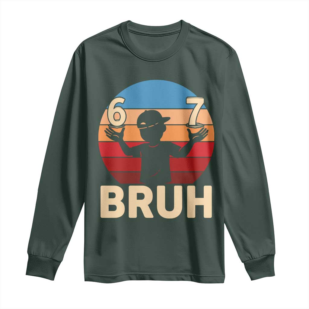 Bruh 67 Meme Long Sleeve Shirt Funny Six Seven Meme 6 7 Numbers Kid Gen Alpha TS10 Dark Forest Green Print Your Wear
