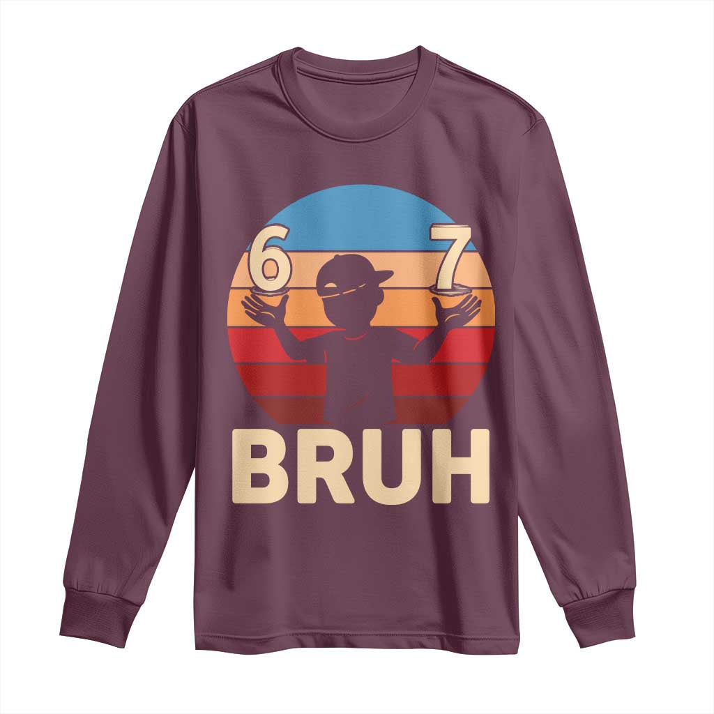 Bruh 67 Meme Long Sleeve Shirt Funny Six Seven Meme 6 7 Numbers Kid Gen Alpha TS10 Maroon Print Your Wear