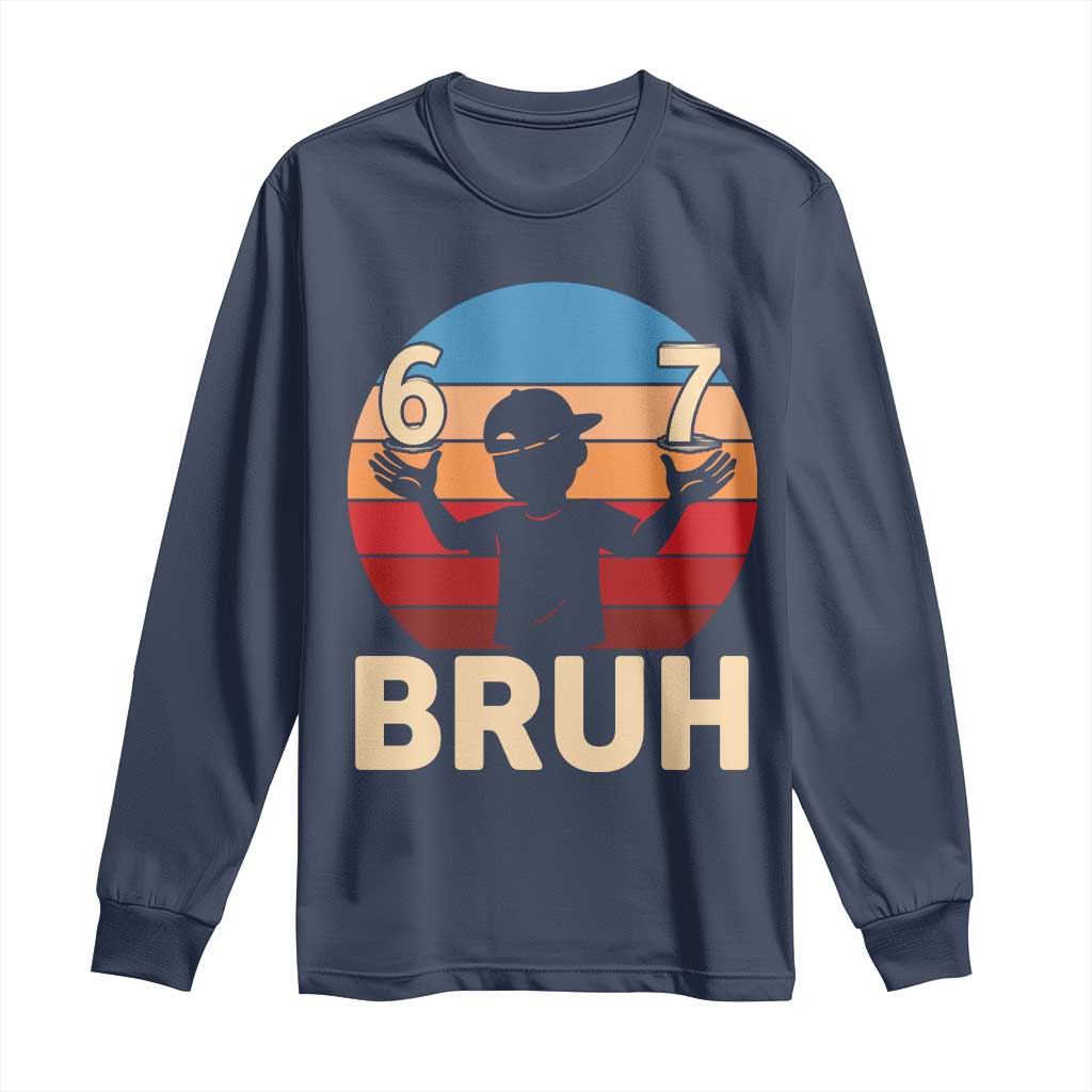 Bruh 67 Meme Long Sleeve Shirt Funny Six Seven Meme 6 7 Numbers Kid Gen Alpha TS10 Navy Print Your Wear