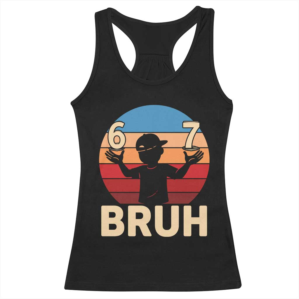 Bruh 67 Meme Racerback Tank Top Funny Six Seven Meme 6 7 Numbers Kid Gen Alpha TS10 Black Print Your Wear