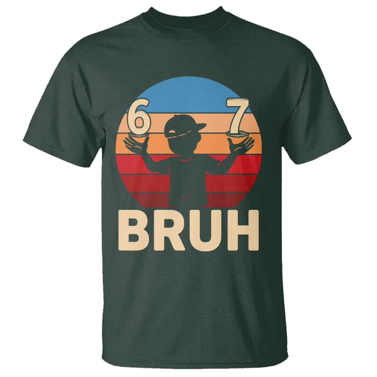 Bruh 67 Meme T Shirt Funny Six Seven Meme 6 7 Numbers Kid Gen Alpha TS10 Dark Forest Green Print Your Wear