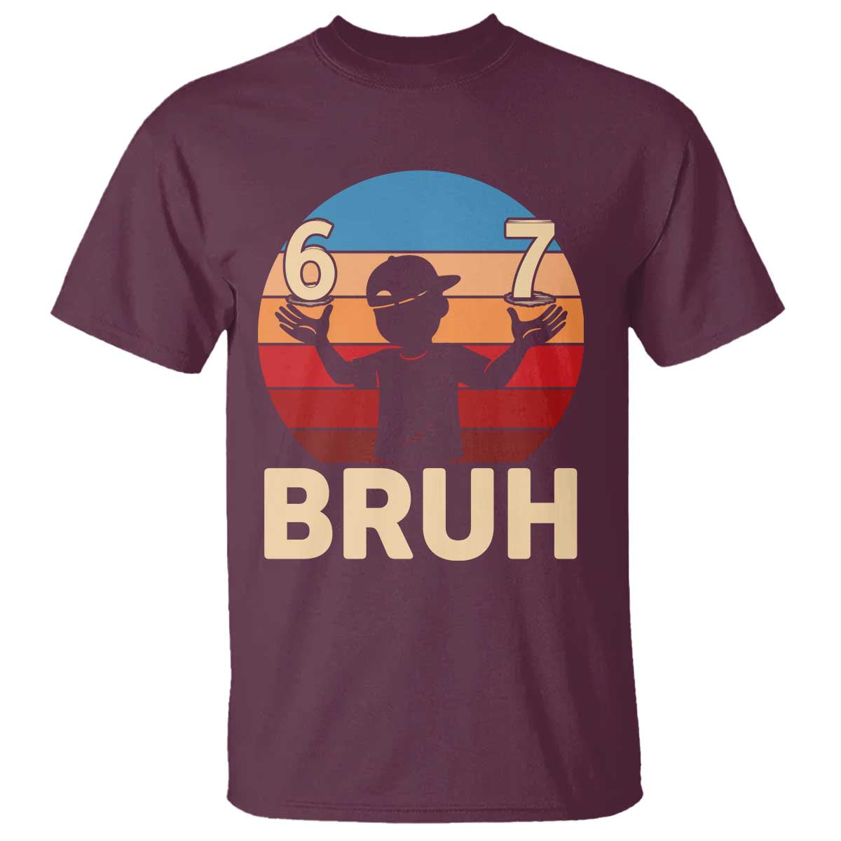 Bruh 67 Meme T Shirt Funny Six Seven Meme 6 7 Numbers Kid Gen Alpha TS10 Maroon Print Your Wear