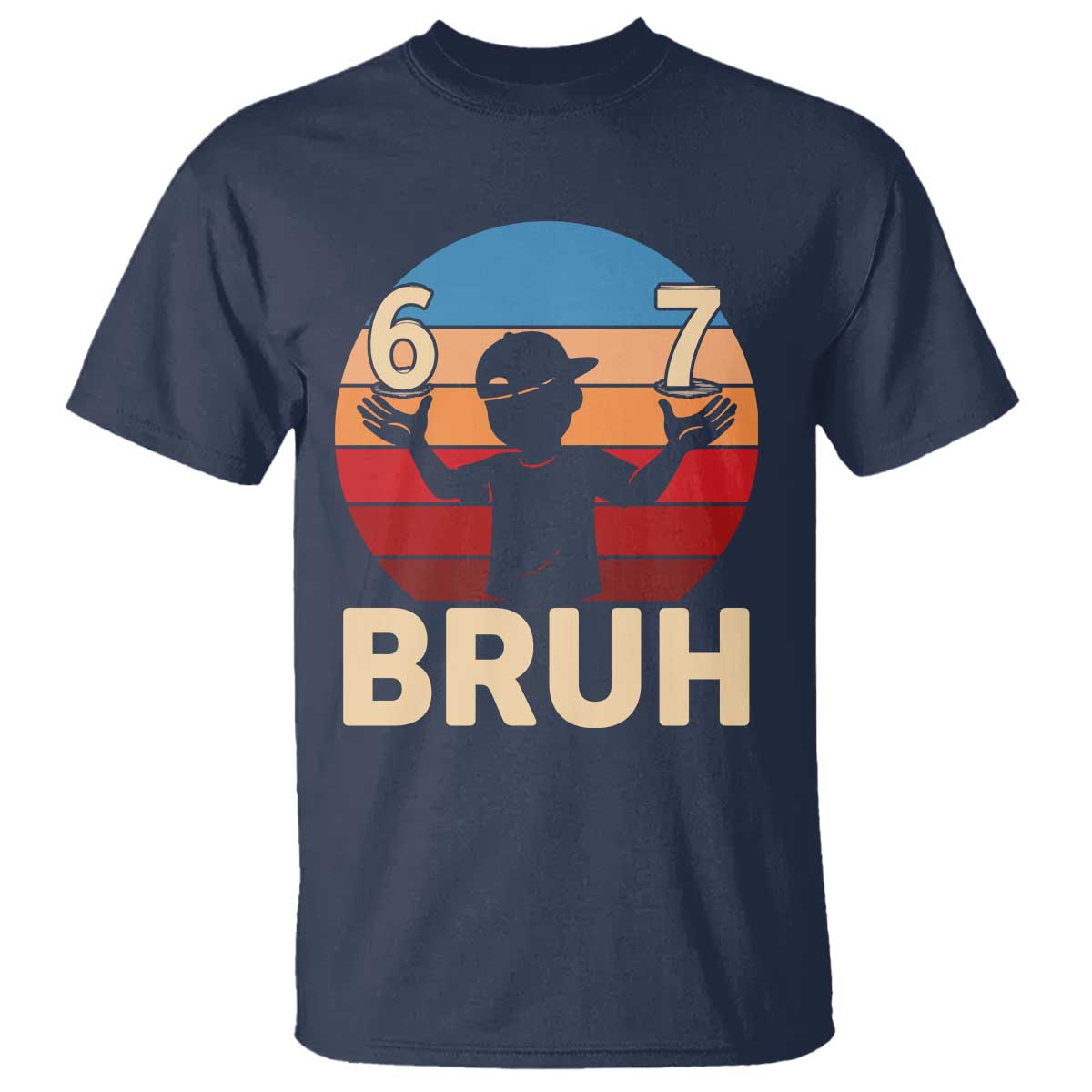 Bruh 67 Meme T Shirt Funny Six Seven Meme 6 7 Numbers Kid Gen Alpha TS10 Navy Print Your Wear