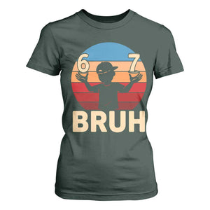 Bruh 67 Meme T Shirt For Women Funny Six Seven Meme 6 7 Numbers Kid Gen Alpha TS10 Dark Forest Green Print Your Wear
