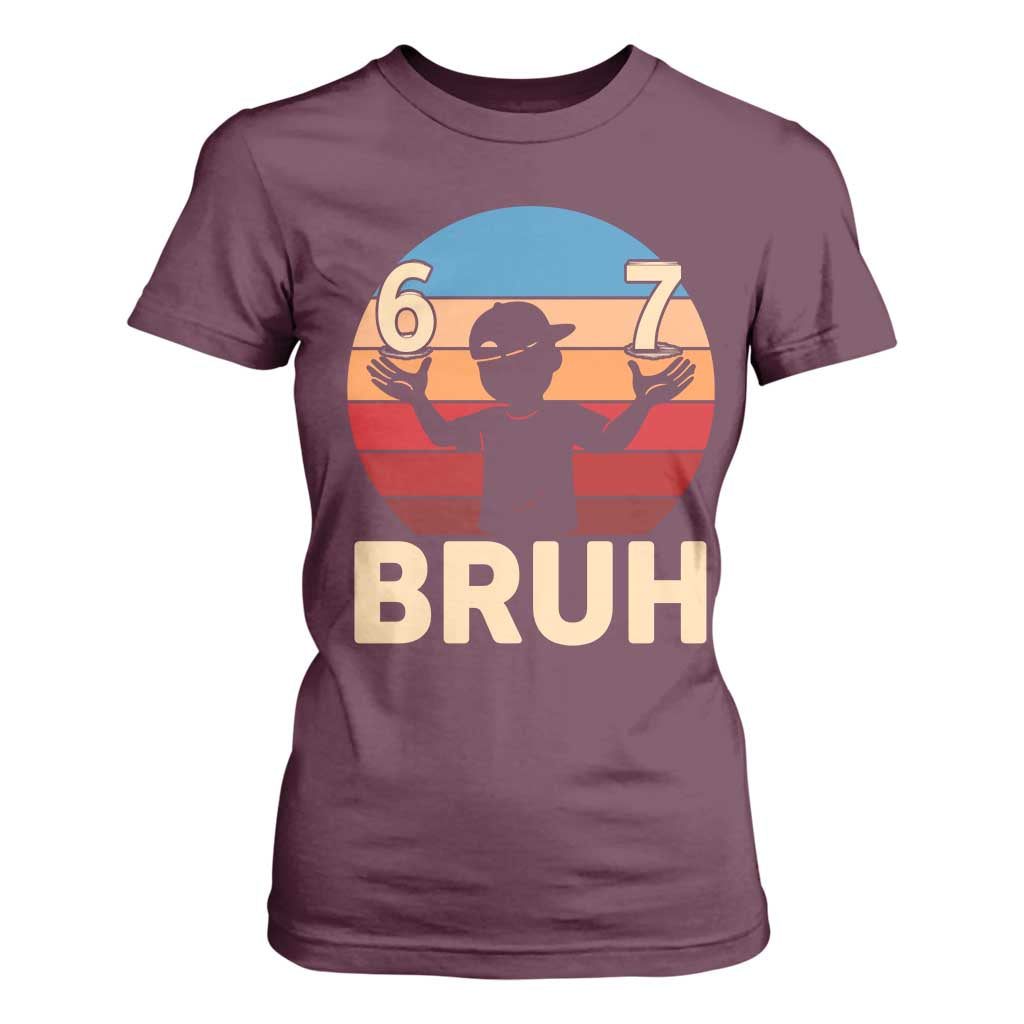 Bruh 67 Meme T Shirt For Women Funny Six Seven Meme 6 7 Numbers Kid Gen Alpha TS10 Maroon Print Your Wear