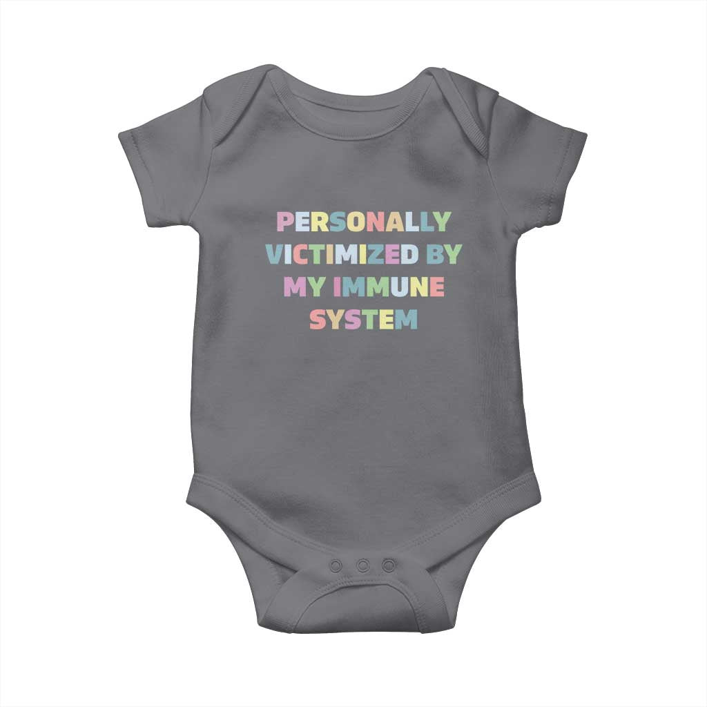 Autoimmune Disease Awereness Baby Onesie Personally Victimized By My Immune System TS10 Charcoal Print Your Wear