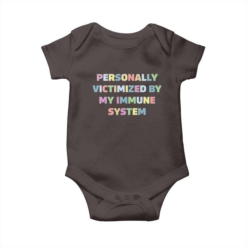 Autoimmune Disease Awereness Baby Onesie Personally Victimized By My Immune System TS10 Dark Chocolate Print Your Wear