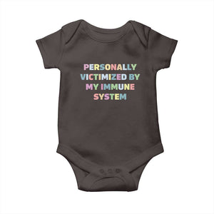 Autoimmune Disease Awereness Baby Onesie Personally Victimized By My Immune System TS10 Dark Chocolate Print Your Wear