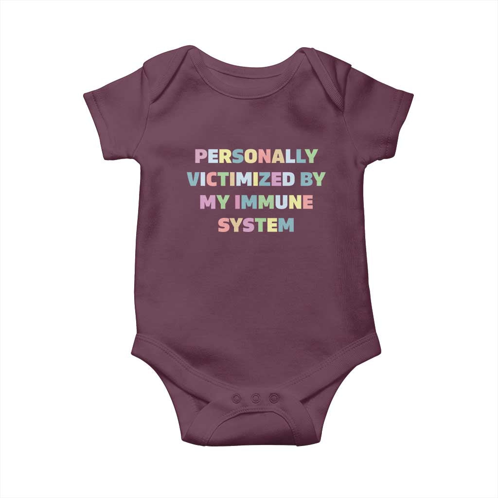 Autoimmune Disease Awereness Baby Onesie Personally Victimized By My Immune System TS10 Maroon Print Your Wear