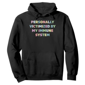 Autoimmune Disease Awereness Hoodie Personally Victimized By My Immune System TS10 Black Print Your Wear