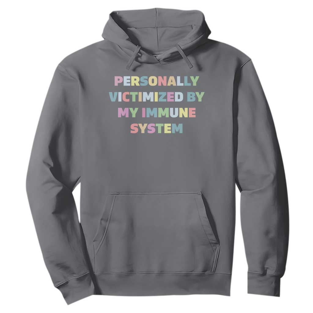 Autoimmune Disease Awereness Hoodie Personally Victimized By My Immune System TS10 Charcoal Print Your Wear