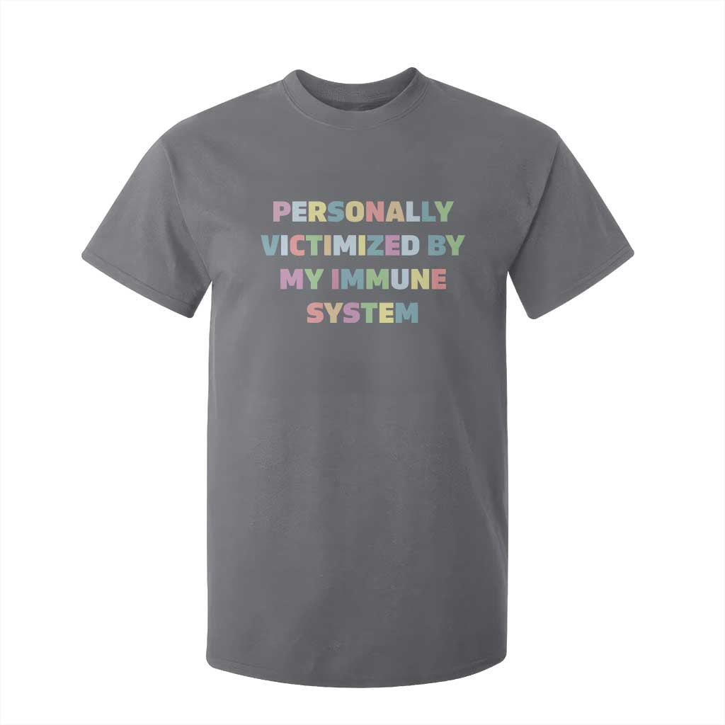Autoimmune Disease Awereness T Shirt For Kid Personally Victimized By My Immune System TS10 Charcoal Print Your Wear