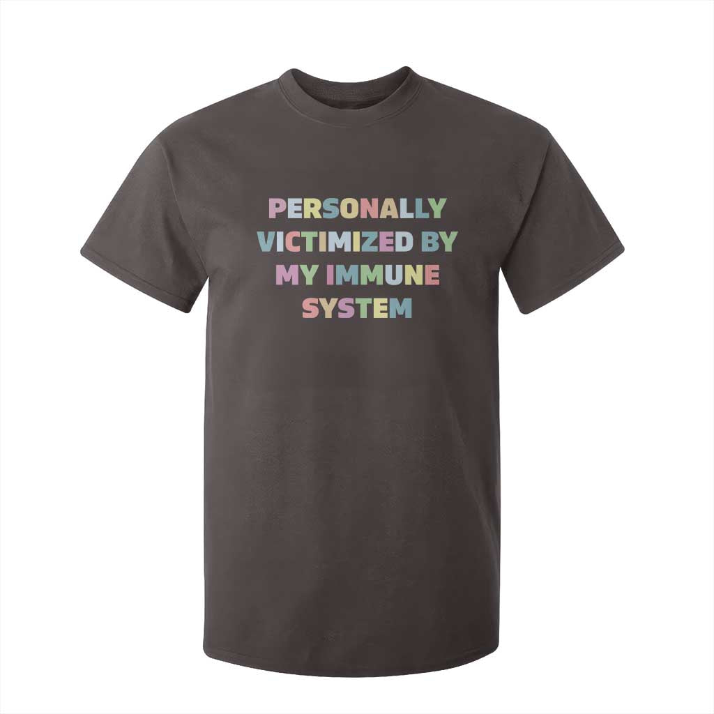 Autoimmune Disease Awereness T Shirt For Kid Personally Victimized By My Immune System TS10 Dark Chocolate Print Your Wear