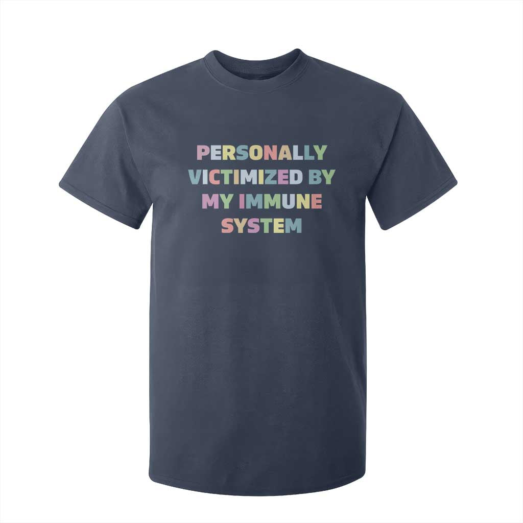 Autoimmune Disease Awereness T Shirt For Kid Personally Victimized By My Immune System TS10 Navy Print Your Wear