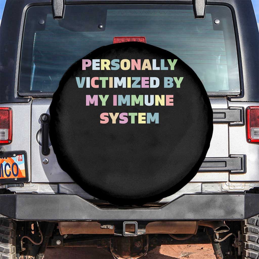 Autoimmune Disease Awereness Spare Tire Cover Personally Victimized By My Immune System TS10 No hole Black Print Your Wear