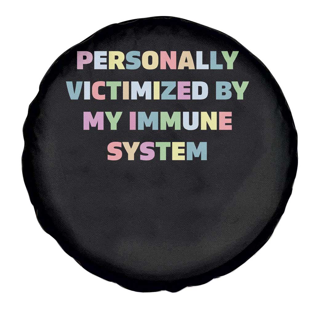 Autoimmune Disease Awereness Spare Tire Cover Personally Victimized By My Immune System TS10 Print Your Wear