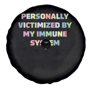 Autoimmune Disease Awereness Spare Tire Cover Personally Victimized By My Immune System TS10 Print Your Wear