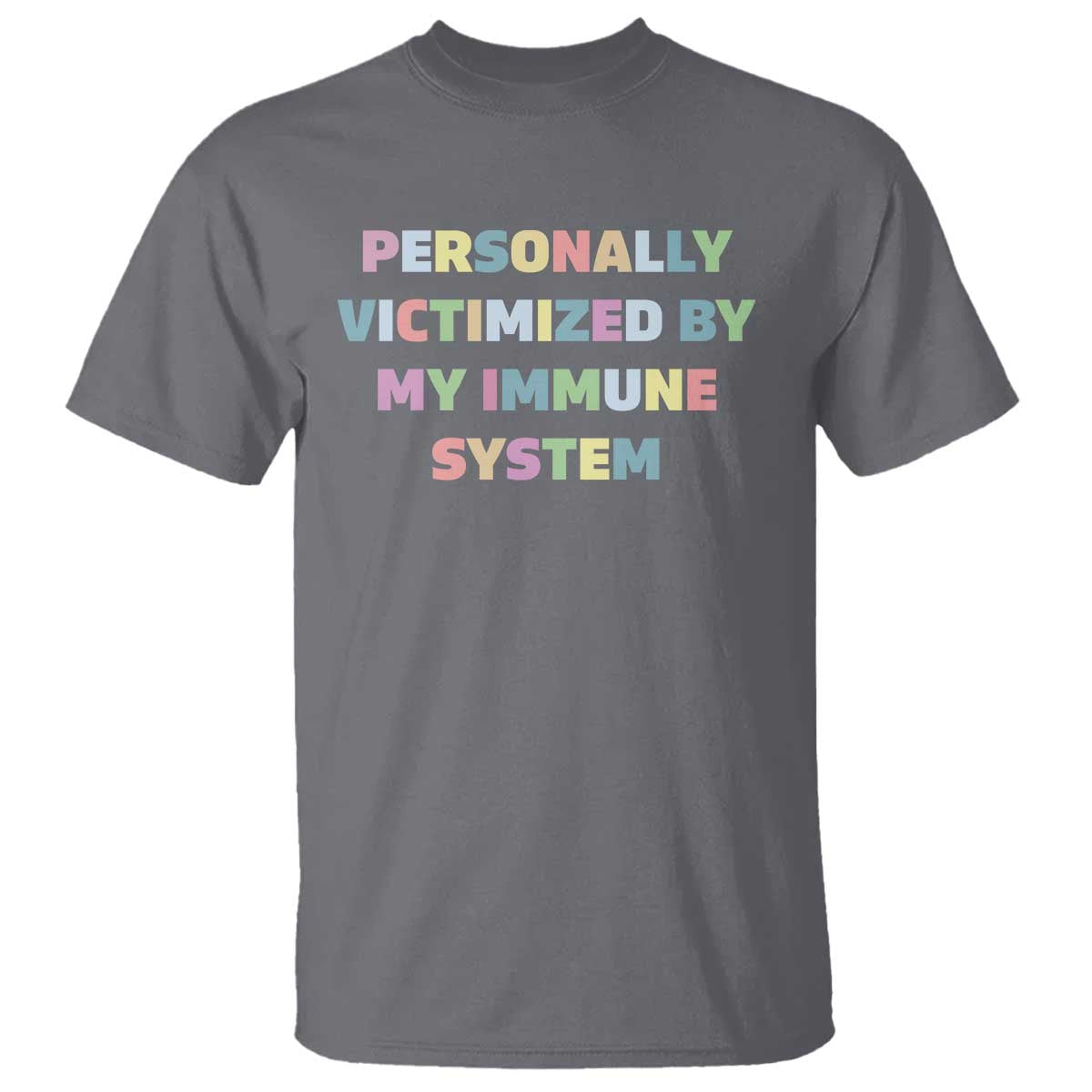 Autoimmune Disease Awereness T Shirt Personally Victimized By My Immune System TS10 Charcoal Print Your Wear