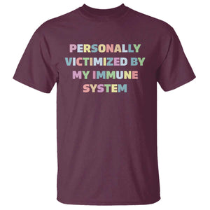 Autoimmune Disease Awereness T Shirt Personally Victimized By My Immune System TS10 Maroon Print Your Wear